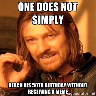 Sarcastic 50th Happy Birthday Memes - 2HappyBirthday