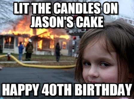 40th Happy Birthday Funny Memes 2happybirthday