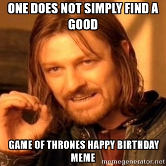 Game Of Thrones Birthday Funny Wishes & Memes - 2HappyBirthday