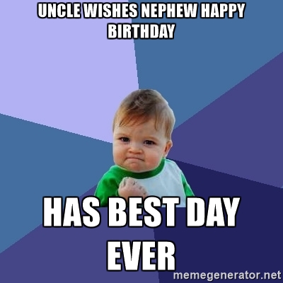 Birthday Memes for My Nephew - 2HappyBirthday